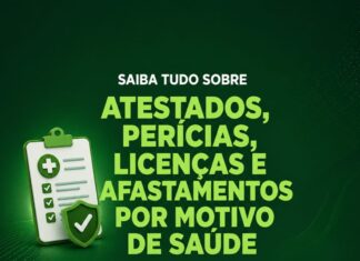 SAIBA TUDO SOBRE ATESTADOS, PERÍCIAS LICENÇAS E AFASTAMENTOS POR MOTIVO DE SAÚDE